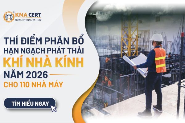 Thí điểm phân bổ hạn ngạch phát thải khí nhà kính năm 2026 cho 110 nhà máy nhiệt điện, sắt thép, xi măng