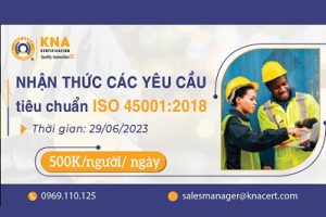 Khóa học: “Nhận thức các yêu cầu tiêu chuẩn ISO 45001- Hướng dẫn xây dựng Hệ thống ATSKNN