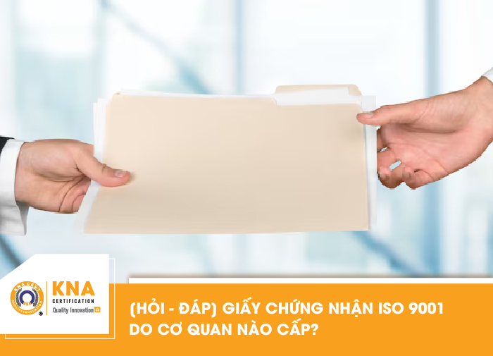 Giấy chứng nhận ISO 9001 do cơ quan nào cấp?